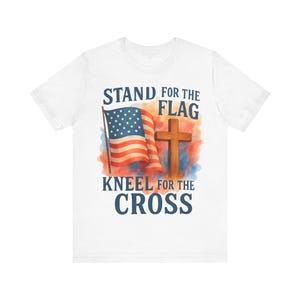 Stand for the Flag Kneel for the Cross Shirt | Patriotic Christian Tee | Faith and Freedom Shirt | USA Flag Cross T-Shirt