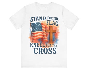 Stand for the Flag Kneel for the Cross Shirt | Patriotic Christian Tee | Faith and Freedom Shirt | USA Flag Cross T-Shirt