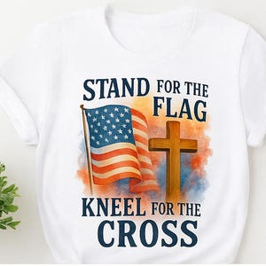 Patriotic Christian Design | Stand for the Flag | Kneel for the Cross | PNG for Sublimation Projects
