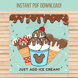 May include: A square graphic with a light blue background features ice cream cones and a blue cup with a Mickey Mouse silhouette. The ice cream is topped with chocolate sauce, sprinkles, and a cherry. Text at the top reads "INSTANT PDF DOWNLOAD!" and at the bottom "JUST ADD ICE CREAM!"