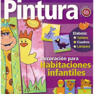 May include: Magazine cover titled "Pintura" with colorful illustrations. Features text in Spanish, including "Decoración para Habitaciones infantiles" and "Aprende a usar la acuarela." Includes images of a giraffe, a chick, and a toy train.