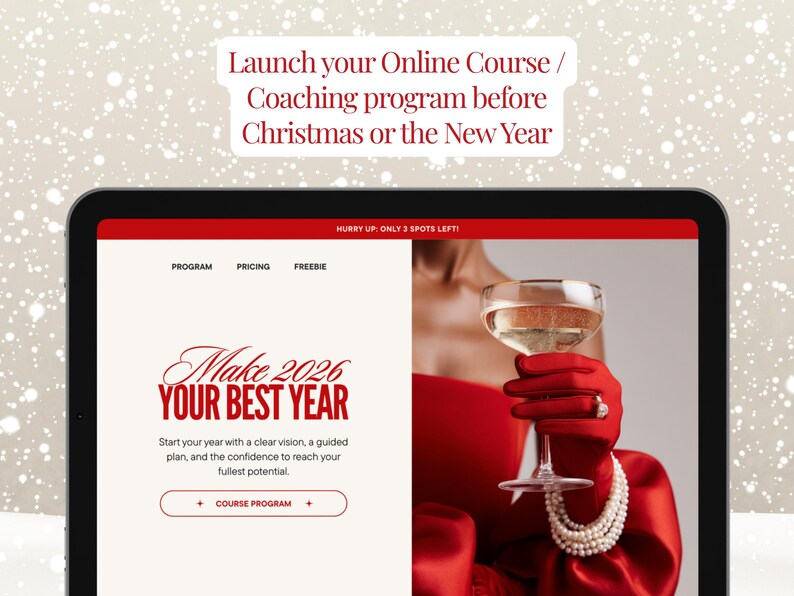 May include: A digital tablet displays a website with the text "Make 2026 YOUR BEST YEAR." The website's design is red and white. A person wearing red gloves and a red dress holds a champagne glass. The text "Launch your Online Course / Coaching program before Christmas or the New Year" is at the top.
