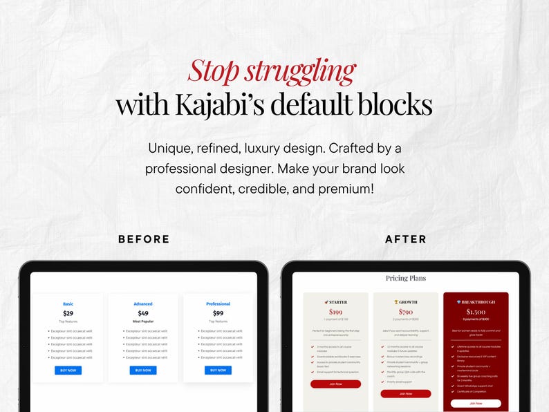 May include: Image comparing website design layouts, labeled "BEFORE" and "AFTER." The "BEFORE" section shows three pricing options: Basic ($29), Advanced ($49), and Professional ($99). The "AFTER" section displays new pricing plans: Starter ($390), Growth ($700), and Accelerator ($1,500). Text at the top reads "Stop struggling with Kajabi's default blocks."