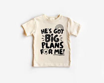 He's Got Big Plans Kids T-Shirt, Christian Toddler Tee