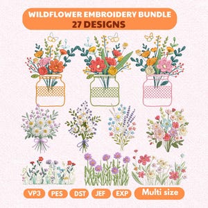 May include: Wildflower embroidery bundle with 27 designs. The image features colorful floral embroidery designs, including bouquets and flowers in mason jars. The designs are in various formats, including VP3, PES, DST, JEF, EXP, and multi-size.