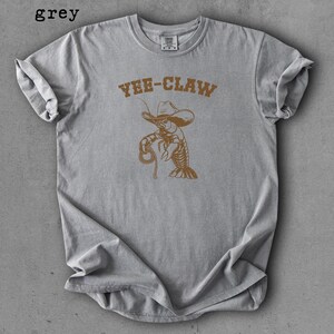 Comfort Colors® Crawfish Shirt, Yee Claw Crawfish Shirt, Western Crawfish Tee, Sarcastic Shirt, Funny Beach Shirt, Cowboy Crawfish Shirt Grey