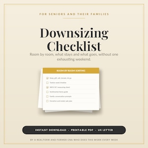 May include: A digital Downsizing Checklist for seniors and their families, featuring a room-by-room sorting guide. The document includes sections for keep, gift, sell, donate, let go, a twelve-week timeline, measuring sheet, and conversation prompts.