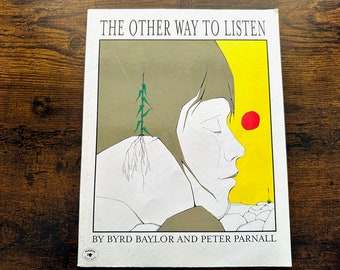 The Other Way to Listen, Byrd Taylor and Peter Parnall, 1997 Aladdin paperback, balance with nature, listening to nature