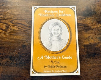 1973 cookbook *Recipes for Healthier Children: A Mother's Guide* paperback, Edith Redman