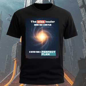Wise Leader Good Plan T-Shirt, Motivational Galaxy Shirt, Inspirational Quote Tee, Space Design Shirt, Leadership Gift, Unisex TShirt