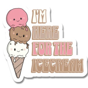 I&#39;m Here for the Ice Cream Cone 3.5 Inch Sticker  | Ice Cream Sticker Waterproof Durable Sticker Kawaii Sticker Vinyl Sticker Food Sticker