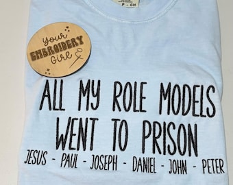 Embroidered Christian All My Role Models Went To Prison Comfort Colors T-Shirt