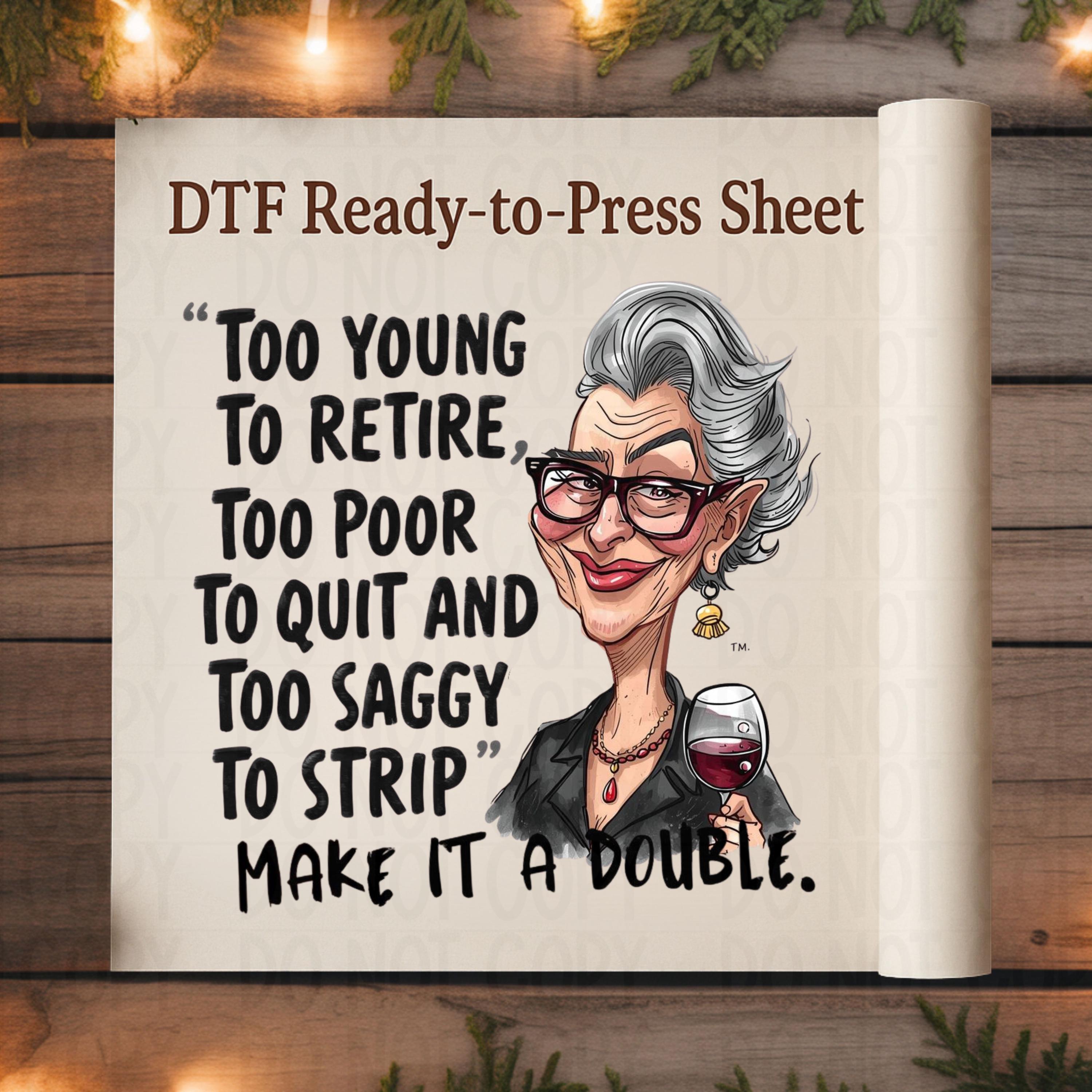 DTF Transfer: Funny Wine Lady Humor, Too Young To Retire Slogan