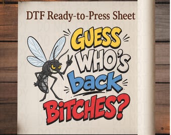 Guess Whos Back Bitches DTF Transfer | Sassy Mosquito Humor Summer Ready To Press