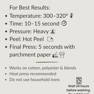 DTF transfer pressing instructions - Temperature 300-320 degrees, time 10-15 seconds, heavy pressure, hot peel, wait 24 hours before washing