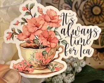Floral Teacup Vinyl Sticker: “It’s Always Tea Time” - Waterproof Tea Lover Gift