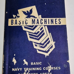 Basic Machines Book - Navy Training Courses NAVPERS 10624 - Date 1962 - Vietnam Era