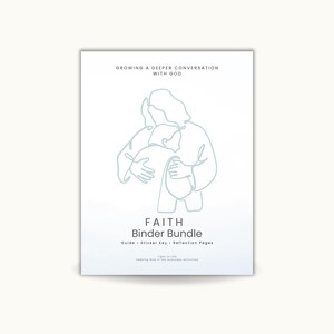 May include: A white binder bundle with the words "FAITH Binder Bundle" in a minimalist design. The cover features a light blue line drawing of two figures embracing, with the text "Growing a Deeper Conversation with God" at the top.