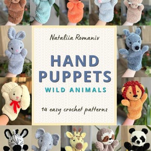 May include: A collection of handmade crochet hand puppets in various animal designs, including a bear, frog, fox, mouse, pig, bunny, lion, zebra, elephant, giraffe, sloth, and panda. The image includes the text "HAND PUPPETS WILD ANIMALS 14 easy crochet patterns."