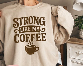 trendy coffee Lover T-shirt, funny strong like my coffee T-shirt, Gift for coffee Lovers, retro coffee sweatshirt, Coffee Lover Sweatshirt