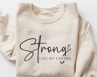 funny strong like my coffee sweatshirt, Gift for coffee Lovers, retro coffee sweatshirt, Coffee Lover Sweatshirt, gift for her