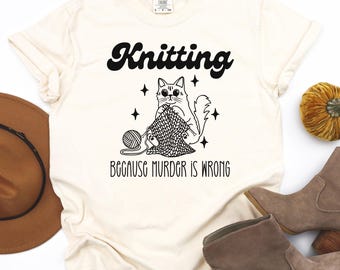 Comfort Colors,knitting because murder is wrong shirt, Knitting Shirt, Love Knitting, Knitter Gift, Love To Knit, Love Knitting, Knit Lover