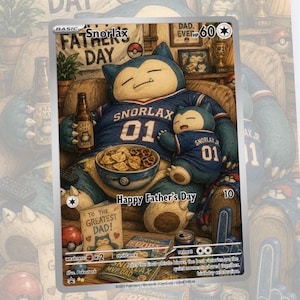May include: A Pokémon trading card featuring Snorlax in a Father's Day theme. The card shows Snorlax in a blue jersey with the number 01, holding a beer and a bowl of snacks. The text "Happy Father's Day" is displayed.