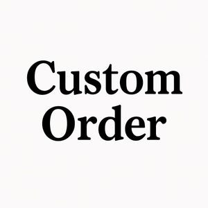 CUSTOM ORDER *DONT buy unless message*