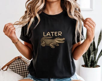 Later Gator T-Shirt: Distressed Comfort Colors Alligator Graphic Tee
