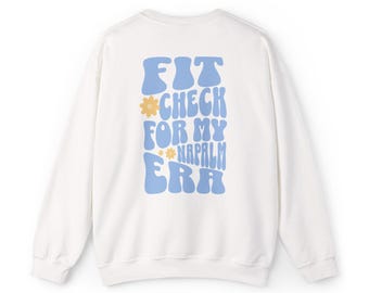 Fit Check for My Napalm Era Sweatshirt, Cozy Unisex Crewneck, Vintage Style Pullover, Gift for Friends, Casual Streetwear Apparel