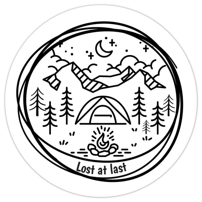 May include: A black and white circular sticker featuring a camping scene. The design includes a tent, campfire, mountains, trees, moon, and stars. The text "Lost at last" is at the bottom, within a black outline.