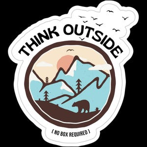 May include: A die-cut sticker with the words "THINK OUTSIDE" in black, encircling a mountain scene with a bear, trees, and birds. The design features a sunset and the text "(NO BOX REQUIRED)".