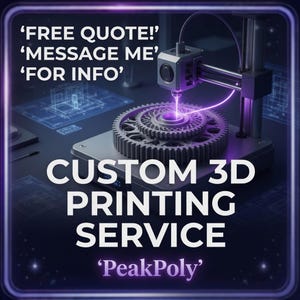 May include: A 3D printer creating a gear with a purple laser beam. Text reads: 'FREE QUOTE!', 'MESSAGE ME', 'FOR INFO', 'CUSTOM 3D PRINTING SERVICE', and 'PeakPoly'. The machine is set against a dark background with blue technical blueprints.