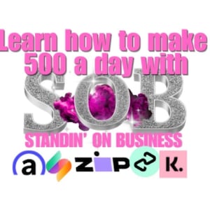 Op de afbeelding: Afbeelding met tekst die luidt: "Learn how to make 500 a day with SOB STANDIN' ON BUSINESS" in roze en zilveren letters. Logo's van verschillende bedrijven staan onderaan.