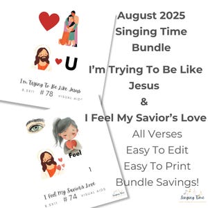 May include: A bundle of visual aids for August 2025 Singing Time, featuring the themes "I'm Trying To Be Like Jesus" and "I Feel My Savior's Love." Includes illustrations of hearts, Jesus, and children. The bundle is easy to edit and print.