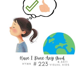 Have I Done Any Good Hymn #223 Visual Aid, Flip Chart, Learning Help for LDS Primary Singing Time