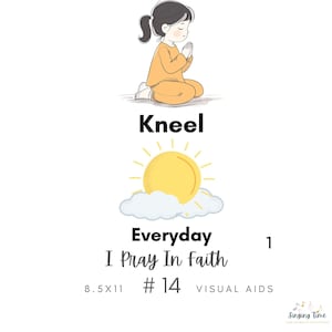 May include: A digital illustration featuring a child kneeling with hands together in prayer, a yellow sun rising behind light blue clouds, and the text: Kneel, Everyday, I Pray In Faith, 1, # 14, 8.5x11, VISUAL AIDS, and Singing Time.