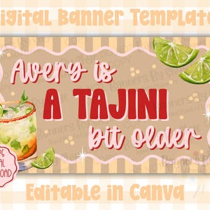 May include: A digital banner template with the text "Avery is a Tajini bit older." The banner features a margarita illustration, lime slices, and the text "Editable in Canva." The banner is 60x35 inches.