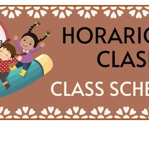 May include: A brown rectangular sign with a white floral border. The sign features a clock, three cartoon children riding a pencil, and the text "HORARIO DE CLASE CLASS SCHEDULE".