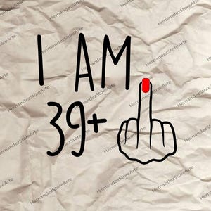 Trendy I Am 39+ Middle Finger Png, 40th Birthday Gifts For Women, 40th Birthday Gift, 40th Birthday For Her, 39th Birthday Party Gift.