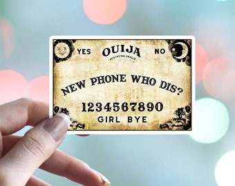 Ouija - New Phone Who Dis? - Waterproof Vinyl Sticker - water bottle laptop bullet journal car window bujo dishwasher