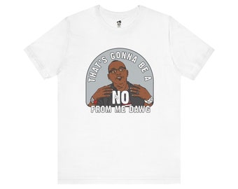 That's Gonna Be A No From Me Dawg - Adult Unisex Jersey Short Sleeve Tee