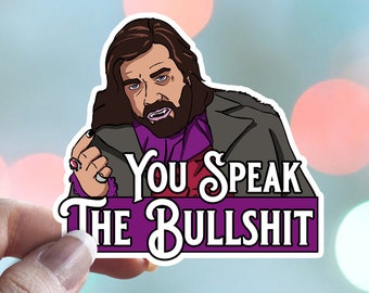 Laszlo Cravensworth - You Speak the Bullshit - WWDITS - Waterproof Vinyl Sticker