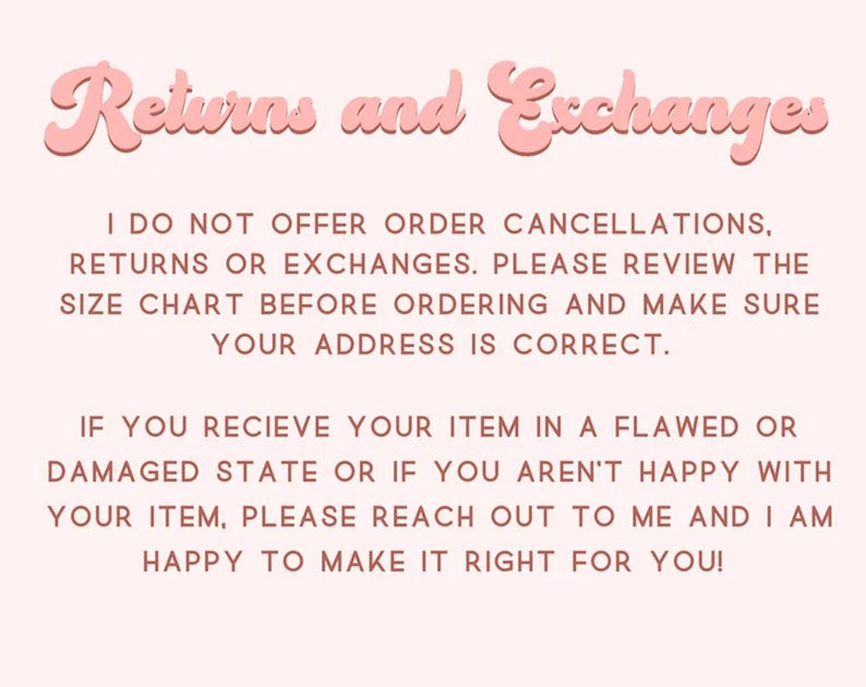 May include: A pink graphic with the words "Returns and Exchanges" in a cursive font. The text below states the shop's policy on cancellations, returns, and exchanges, and encourages customers to contact the shop with any issues.