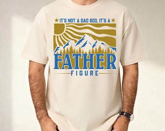 It's Not A Dad Bod It's A Father Figure Shirt, Funny Father's Day Graphic Tee