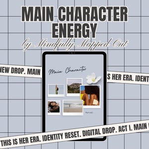 May include: A digital tablet displays the words "Main Character Energy" and "by Mindfully Mapped Out." The tablet screen shows the words "Main Character" and several small photos. The background is a light blue grid pattern with text ribbons.