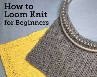 How to Loom Knit Instructional Workbook with 7 Patterns