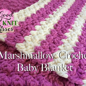 May include: A pink and white striped crochet baby blanket with the text "Good Knit Kisses" and "Marshmallow Crochet Baby Blanket".