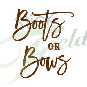 May include: Brown text on a white background reads "Boots or Bows" in a cursive font. The word "or" is in a blockier font. The background has a faded green design.
