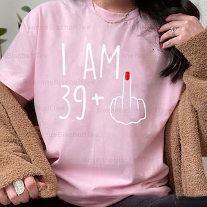I Am 39+ Middle Finger Png, I Am 39+ Png, Middle Finger Png, 40th Birthday Gifts For Women, 40th Birthday Png Gift, Gift For Her Mom.
